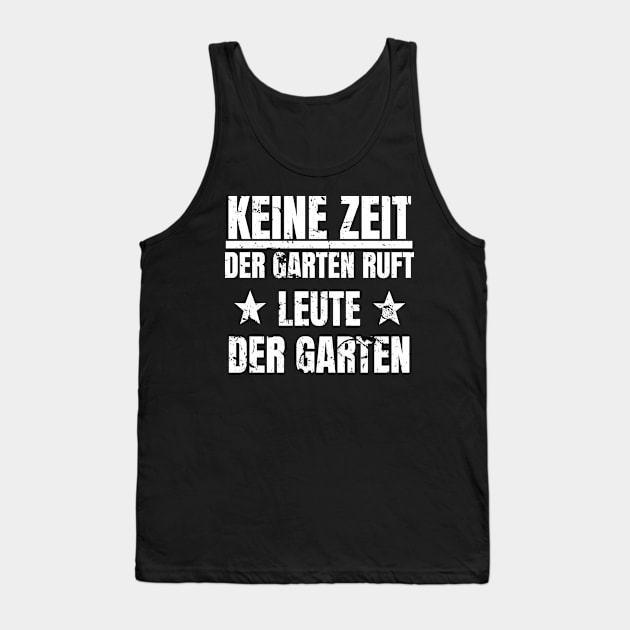 Keine Zeit Der Garten Ruft Shirt Leute Tank Top by SinBle